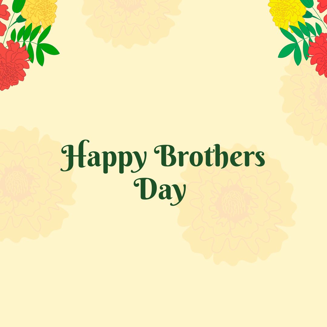 Happy Brother’s Day 2025